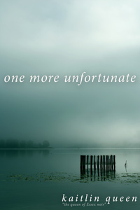 One More Unfortunate by Kaitlin Queen