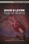 Fear of Widths by David D Levine
