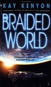 The Braided World by  Kay Kenyon