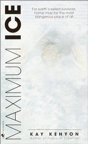 Maximum Ice by Kay Kenyon