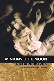 Minions of the Moon by Richard Bowes